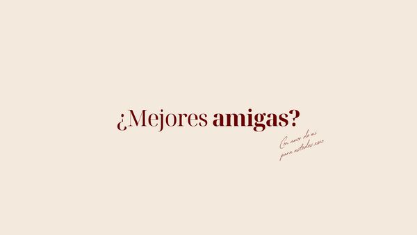 ¿Mejores amigas?