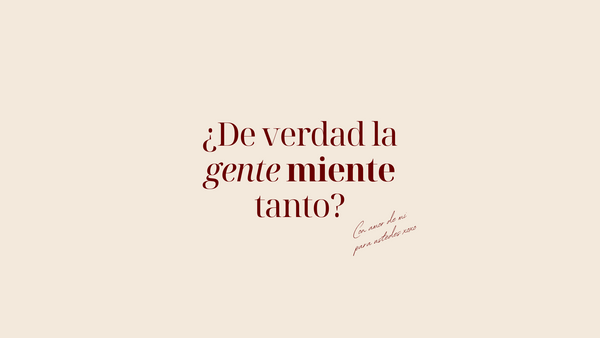 ¿De verdad la gente miente tanto?